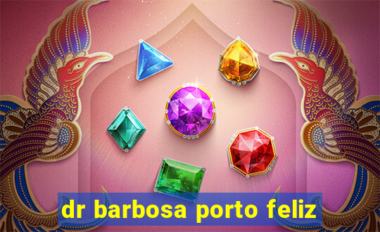 dr barbosa porto feliz